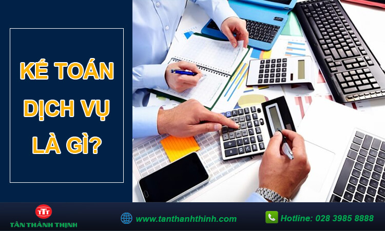 Kế toán dịch vụ uy tín, chuyên nghiệp - Công ty Tân Thành Thịnh