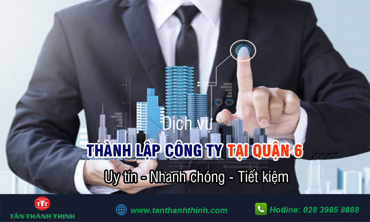 Dịch vụ thành lập công ty quận 6 