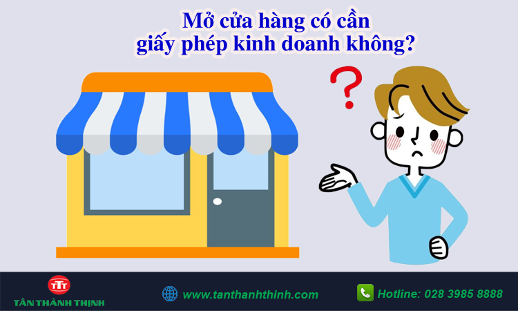 Mở cửa hàng có cần giấy phép kinh doanh không?