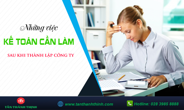 Những công việc kế toán cần làm khi công ty mới thành lập