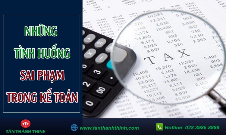 Các tình huống sai phạm trong kế toán
