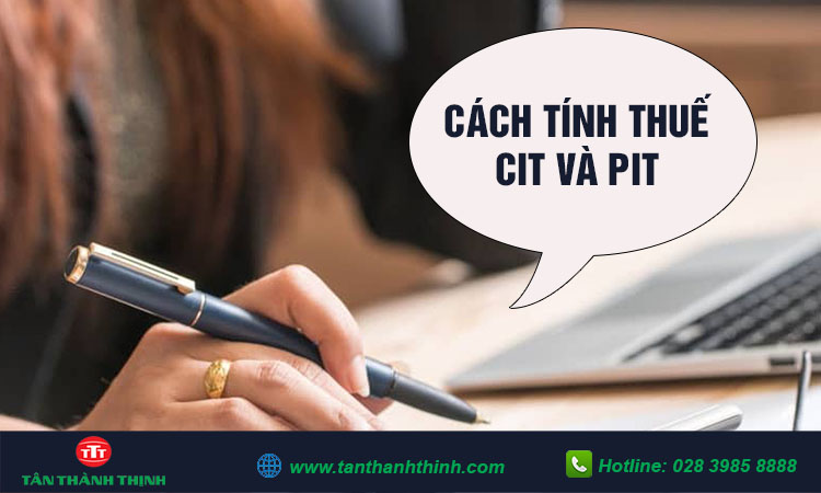 Thuế cit và pit là gì? Cách tính thuế CIT và PIT chi tiết