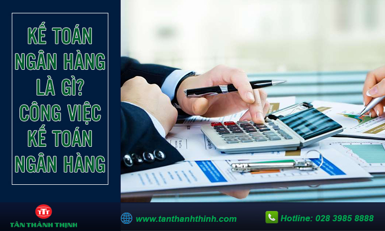 Công việc của kế toán ngân hàng
