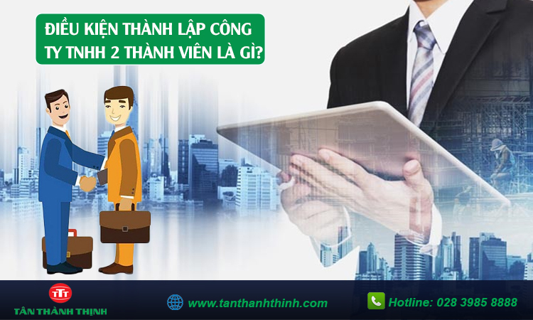 Điều kiện thành lập công ty tnhh 2 thành viên