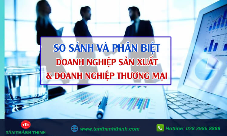 So sánh doanh nghiệp thương mại và  sản xuất
