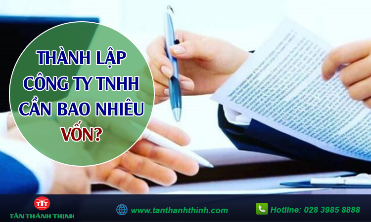 Thành lập công ty tnhh cần bao nhiêu vốn?