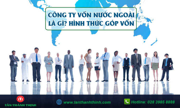Công ty có vốn đầu tư nước ngoài là gì?