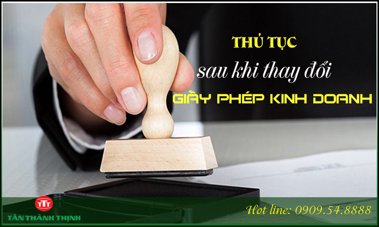 Thủ tục sau khi thay đổi giấy phép kinh doanh