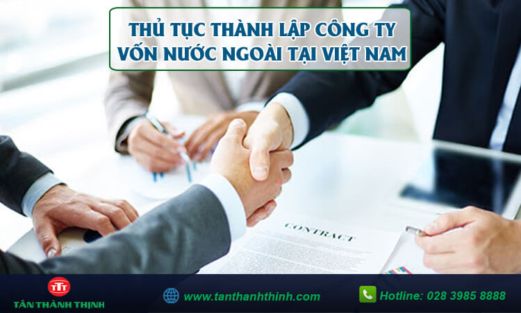 Thủ tục thành lập công ty có vốn đầu tư nước ngoài