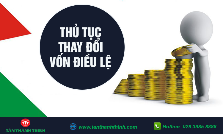 Thủ tục thay đổi vốn điều lệ công ty