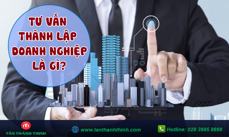 Tư vấn thành lập doanh nghiệp là gì ?